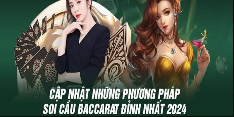 3 phương pháp soi cầu Baccarat phổ biến nhất